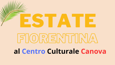 Estate Fiorentina al Centro Culturale Canova: Arte e Cultura per tutti